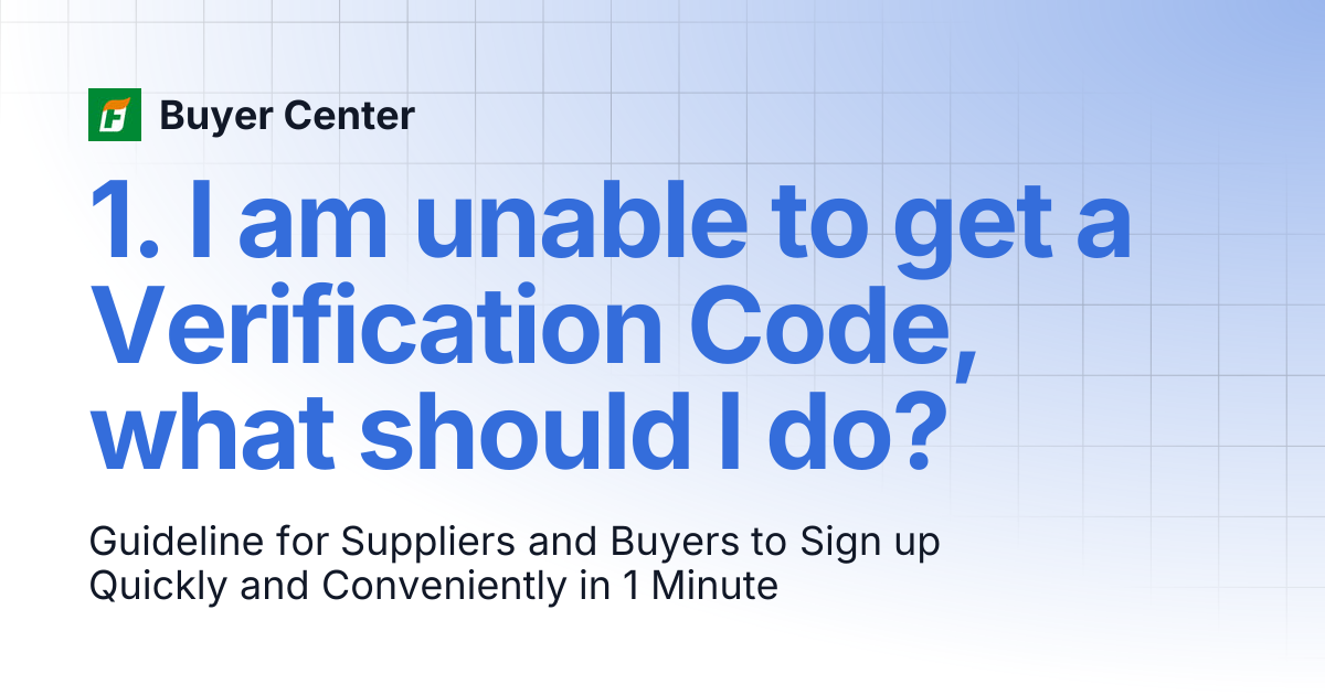 1. I am unable to get a Verification Code, what should I do? | Buyer Center